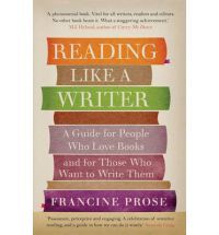 Image Description: book cover of Reading Like A Writer by Francine Prose